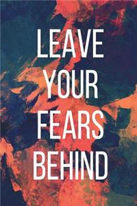 Leave Your Fears Behind