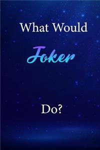 What Would Joker Do?