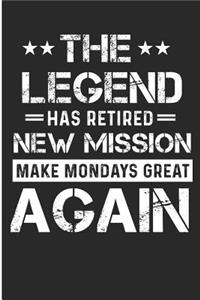 The Legend Has Retired New Mission Make Mondays Great Again