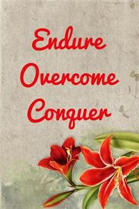 Endure Overcome Conquer
