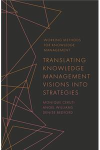 Translating Knowledge Management Visions Into Strategies
