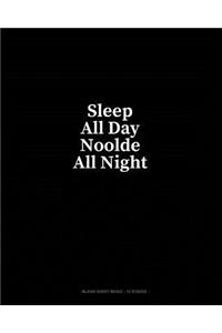 Sleep All Day Noolde All Night: Blank Sheet Music - 12 Staves