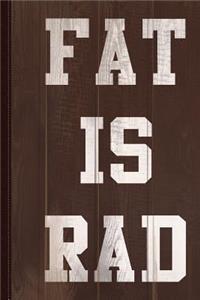 Fat Is Rad Journal Notebook