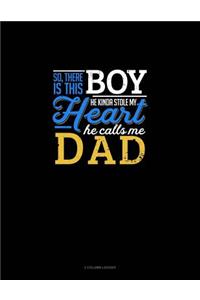 So, There Is This Boy He Kinda Stole My Heart He Calls Me Dad