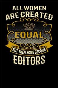 All Women Are Created Equal But Then Some Become Editors