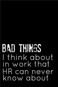 Bad Things I Think about in Work That HR Can Never Know about