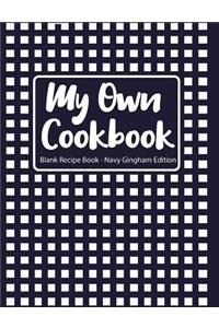 My Own Cookbook Blank Recipe Book Navy Gingham Edition
