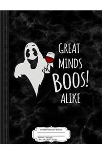 Great Minds Boos Alike Funny Ghost Wine Composition Notebook
