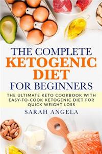 The COMPLETE KETOGENIC DIET FOR BEGINNERS