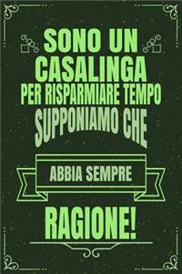 Sono Un Casalinga Per Risparmiare Tempo Supponiamo Che Abbia Sempre Ragione!