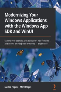 Modernizing Your Windows Applications with the Windows App SDK and WinUI