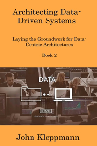 Architecting Data-Driven Systems Book 2