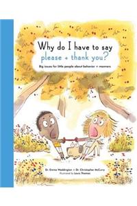 Why Do I Have To Say Please And Thank You?
