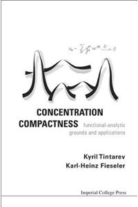 Concentration Compactness: Functional-Analytic Grounds and Applications