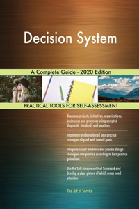 Decision System A Complete Guide - 2020 Edition