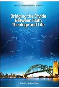 Bridging the Divide between faith, theology and Life