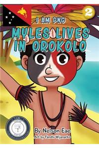 Myles Lives In Orokolo