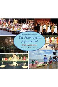 Seventy-Five Years of the Minneapolis Aquatennial