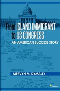 From Island Immigrant to U.S. Congress