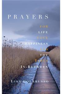 Prayers for Love, Life, Happiness, and the Times In-Between