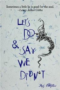Let's Do and Say We Didn't