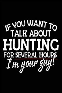 If You Want To Talk About Hunting For Several Hours I'm Your Guy!