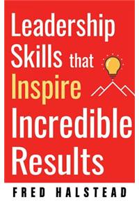 Leadership Skills That Inspire Incredible Results