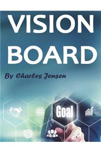 Vision Board: How to Create a Powerful Vision Board