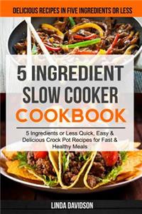 5 Ingredient Slow Cooker Cookbook