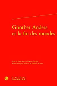 Gunther Anders Et La Fin Des Mondes