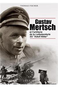 Gustav Mertsch Et l'Artillerie De La Leibstandarte Ss 