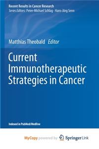 Current Immunotherapeutic Strategies in Cancer