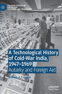 Technological History of Cold-War India, 1947-⁠1969