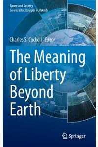 Meaning of Liberty Beyond Earth