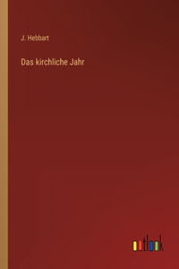 Das kirchliche Jahr