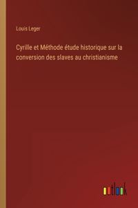 Cyrille et Méthode étude historique sur la conversion des slaves au christianisme
