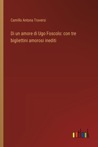Di un amore di Ugo Foscolo