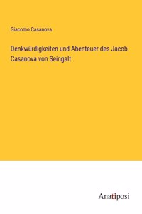 Denkwürdigkeiten und Abenteuer des Jacob Casanova von Seingalt