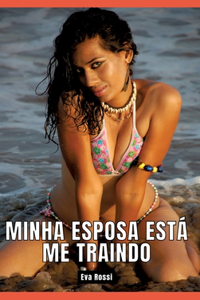 Minha esposa está me traindo: Contos de Sexo Explícito para Adultos - Portuguese Erotic Stories for Couples