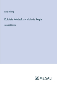 Kotoisia Kohtauksia; Victoria Regia