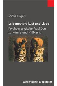 Leidenschaft, Lust Und Liebe: Psychoanalytische Ausfluge Zu Minne Und Missklang