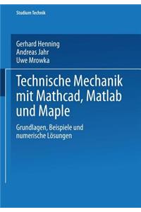 Technische Mechanik Mit Mathcad, MATLAB Und Maple