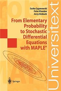 From Elementary Probability to Stochastic Differential Equations with Maple(r)