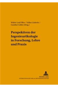 Perspektiven Der Ingenieuroekologie in Forschung, Lehre Und Praxis