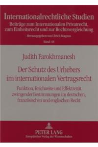 Der Schutz Des Urhebers Im Internationalen Vertragsrecht: Funktion, Reichweite Und Effektivitaet Zwingender Bestimmungen Im Deutschen, Franzoesischen Und Englischen Recht