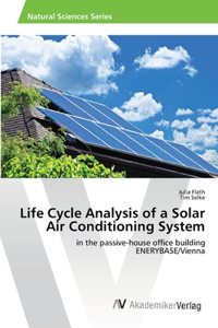 Life Cycle Analysis of a Solar Air Conditioning System