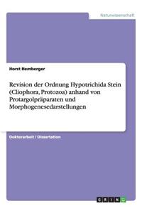 Revision der Ordnung Hypotrichida Stein (Cliophora, Protozoa) anhand von Protargolpräparaten und Morphogenesedarstellungen