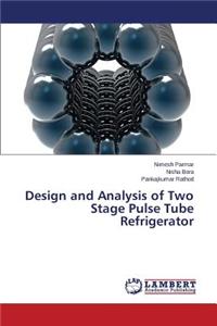 Design and Analysis of Two Stage Pulse Tube Refrigerator