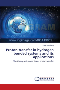 Proton transfer in hydrogen bonded systems and its applications