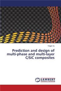 Prediction and design of multi-phase and multi-layer C/SiC composites